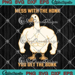 Mess With The Honk SVG - You Get The Bonk SVG - Goose Meme SVG PNG, Cricut File