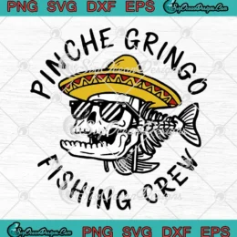 Pinche Gringo Fishing Crew SVG - Funny Skeleton Fish SVG PNG, Cricut File