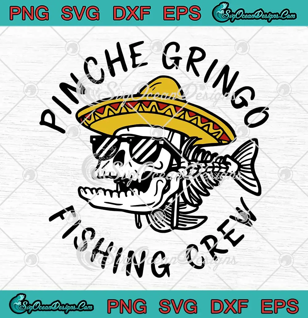 Pinche-Gringo-Fishing-Crew-SVG---Funny-Skeleton-Fish-SVG-PNG,-Cricut-File Pinche Gringo Fishing Crew SVG - Funny Skeleton Fish SVG PNG, Cricut File