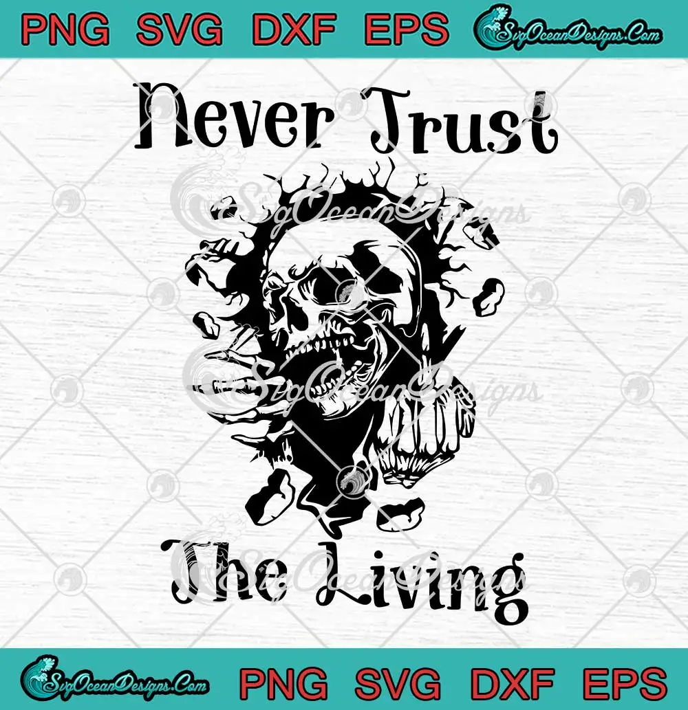 Skull-Never-Trust-The-Living-SVG---Gothic-Skeleton-Halloween-SVG-PNG,-Cricut-File Skull Never Trust The Living SVG - Gothic Skeleton Halloween SVG PNG, Cricut File