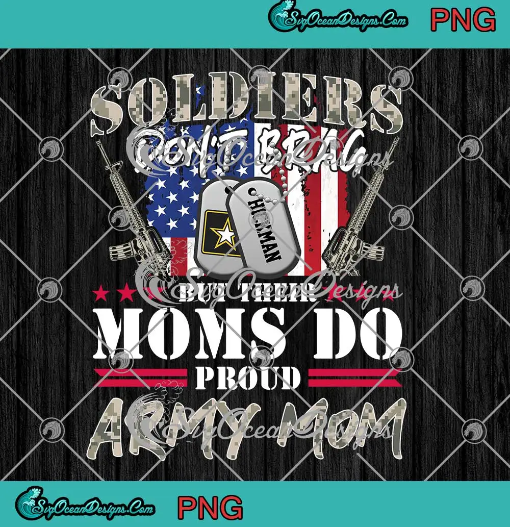 Soldiers Don't Brag PNG - But Their Moms Do Proud PNG - Army Mom PNG ...