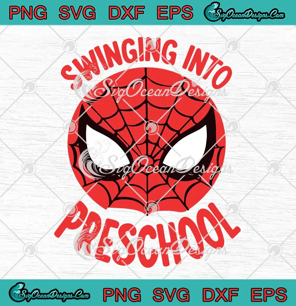 Spider-Man Swinging Into Preschool SVG - First Day Of Preschool SVG PNG ...