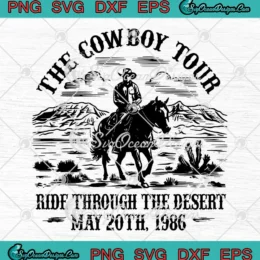 The Cowboy Tour SVG - Ride Through The Desert SVG - May 20th 1986 SVG PNG, Cricut File