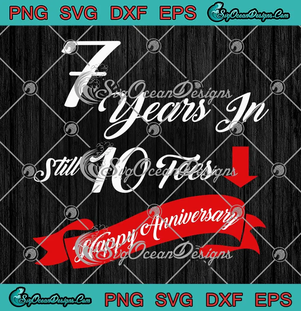 7-Years-In-Still-10-Toes-SVG---Happy-Anniversary-SVG---7th-Wedding-Anniversary-SVG-PNG,-Cricut-File 7 Years In Still 10 Toes SVG - Happy Anniversary SVG - 7th Wedding Anniversary SVG PNG, Cricut File