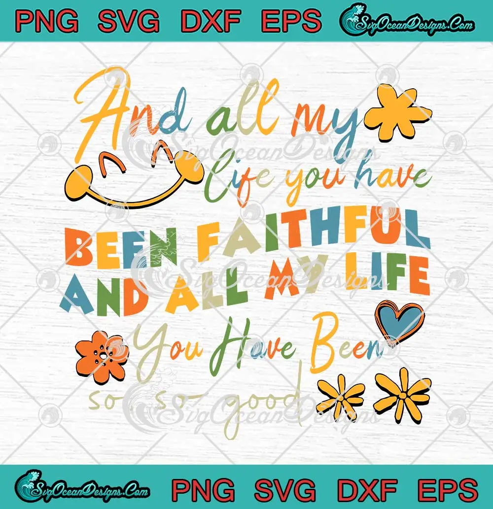 And-All-My-Life-SVG---You-Have-Been-Faithful-SVG---Christian-Bible-Verse-SVG-PNG,-Cricut-File And All My Life SVG - You Have Been Faithful SVG - Christian Bible Verse SVG PNG, Cricut File