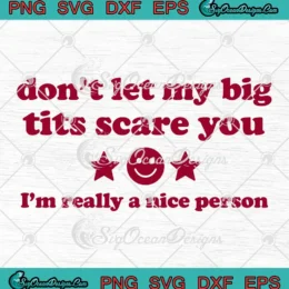 Don't Let My Big Tits Scare You SVG - I'm Really A Nice Person SVG PNG, Cricut File