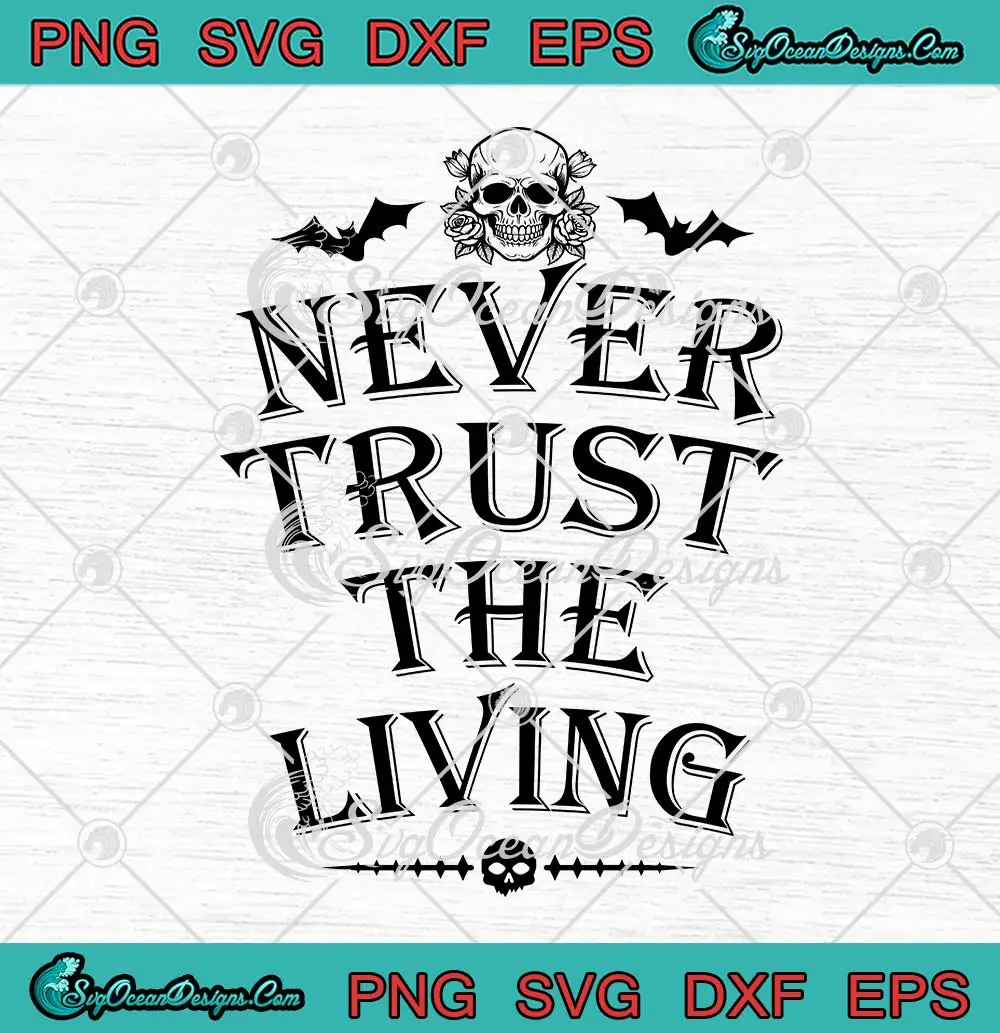 Never-Trust-The-Living-SVG---Gothic-Skull-Halloween-SVG-PNG,-Cricut-File Never Trust The Living SVG - Gothic Skull Halloween SVG PNG, Cricut File