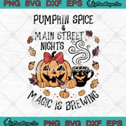 Pumpkin Spice And Main Street Nights SVG - Magic Is Brewing Halloween SVG PNG, Cricut File
