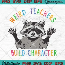 Weird Teachers Build Character SVG - Raccoon Meme Teacher Saying SVG PNG, Cricut File