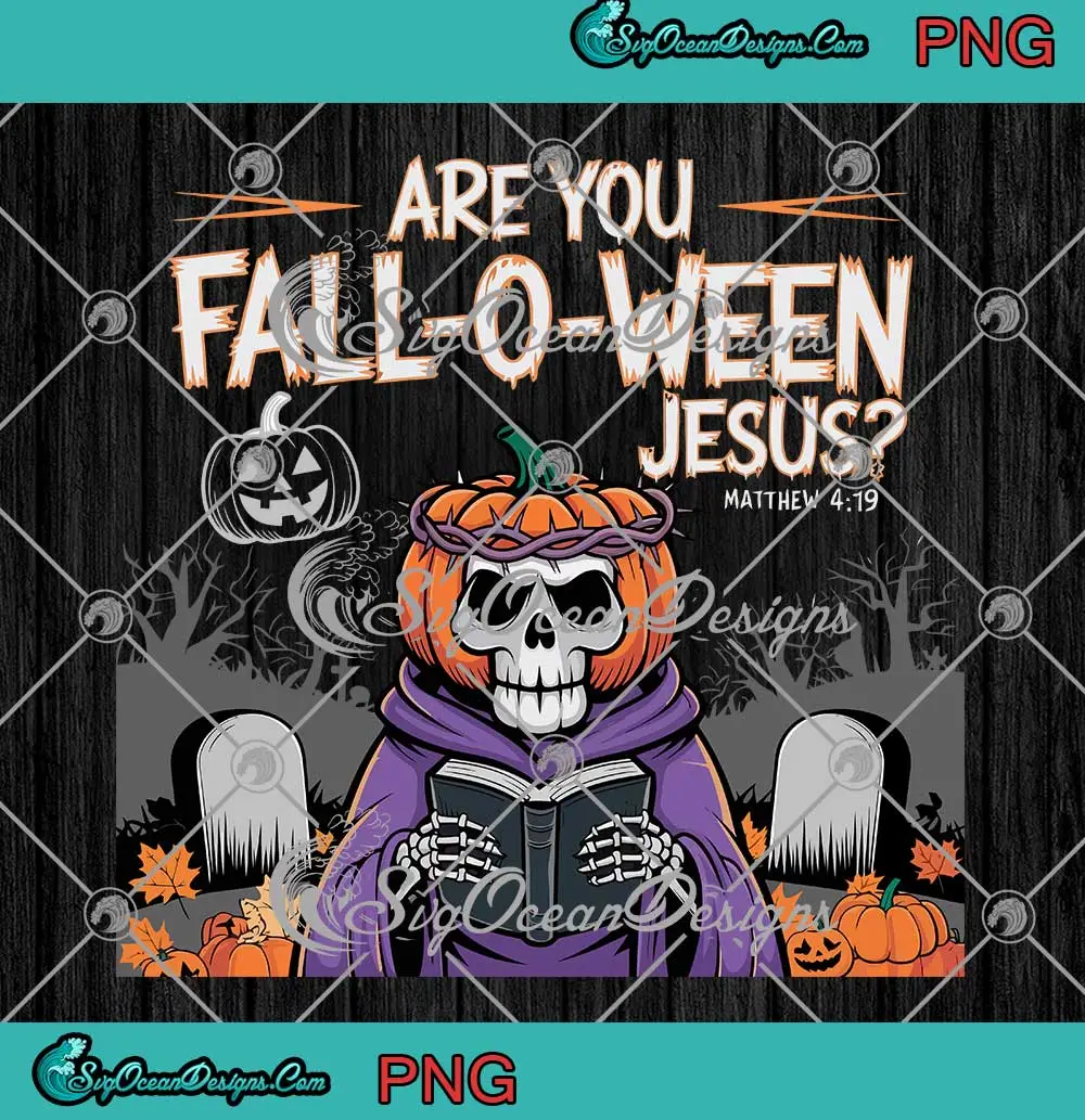 Are-You-Fall-O-Ween-Jesus-PNG---Christian-Halloween-PNG-JPG-Clipart,-Digital-Download Are You Fall-O-Ween Jesus PNG - Christian Halloween PNG JPG Clipart, Digital Download