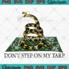 Don't Step On My Tarp SVG - Don't Tread On Me SVG - Parody Festival SVG PNG, Cricut File