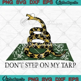 Don't Step On My Tarp SVG - Don't Tread On Me SVG - Parody Festival SVG PNG, Cricut File