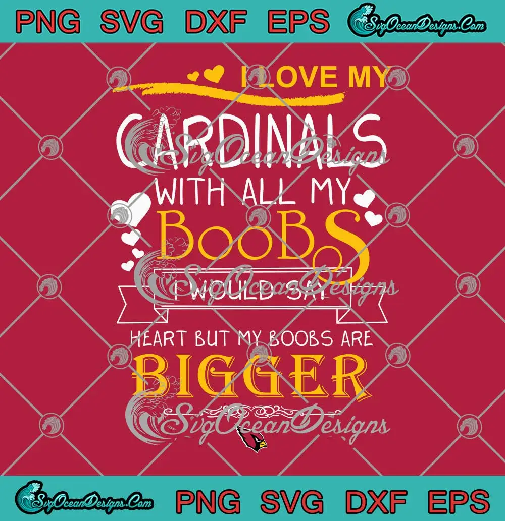 I-Love-My-Cardinals-With-All-My-Boobs-SVG---Arizona-Cardinals-Football-SVG-PNG,-Cricut-File I Love My Cardinals With All My Boobs SVG - Arizona Cardinals Football SVG PNG, Cricut File