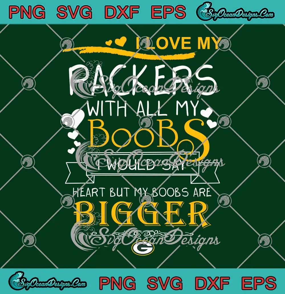 I-Love-My-Packers-With-All-My-Boobs-SVG---Green-Bay-Packers-Football-SVG-PNG,-Cricut-File I Love My Packers With All My Boobs SVG - Green Bay Packers Football SVG PNG, Cricut File
