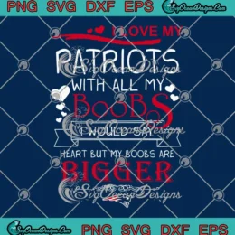 I Love My Patriots With All My Boobs SVG - New England Patriots Football SVG PNG, Cricut File