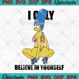 I Only Believe In Yourself SVG - Marge Simpson SVG - The Simpsons SVG PNG, Cricut File