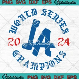 LA World Series Champions 2024 SVG - Los Angeles Dodgers SVG PNG, Cricut File