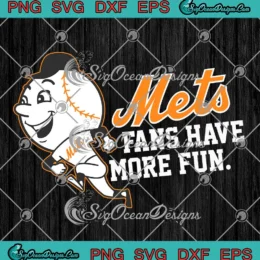 Mets Fans Have More Fun SVG - New York Mets Baseball SVG PNG, Cricut File