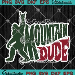 Mountain Dude Funny SVG - Bigfoot Sasquatch Hiking SVG PNG, Cricut File