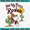 Peanuts Snoopy Cowboy SVG - Not My First Rodeo SVG PNG, Cricut File