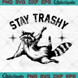 Stay Trashy Raccoon Meme SVG - Trash Panda SVG PNG, Cricut File