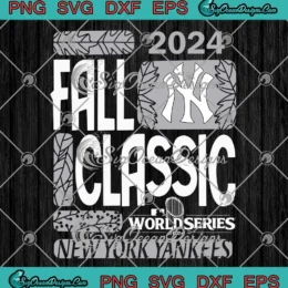 2024 Fall Classic New York Yankees SVG - World Series 2024 SVG PNG, Cricut File
