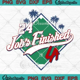24 Job's Finished SVG - Los Angeles Dodgers 2024 SVG PNG, Cricut File