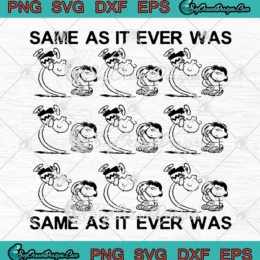 Charlie Brown And Lucy The Peanuts SVG - Same As It Ever Was SVG PNG, Cricut File