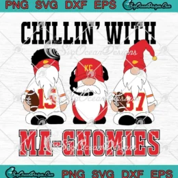 Chillin' With Ma-Gnomes KC Chiefs SVG - Mahomes Kelce And Andy Reid SVG PNG, Cricut File