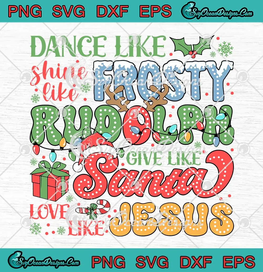 Christmas-Dance-Like-Frosty-SVG---Shine-Like-Rudolph-SVG---Give-Like-Santa-SVG-PNG,-Cricut-File Christmas Dance Like Frosty SVG - Shine Like Rudolph SVG - Give Like Santa SVG PNG, Cricut File