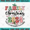 Family Christmas 2024 SVG - Making Memories Together SVG PNG, Cricut File