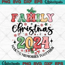 Family Christmas 2024 SVG - Making Memories Together SVG PNG, Cricut File