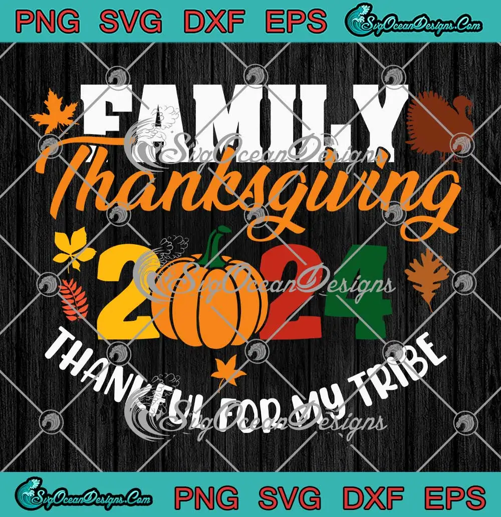 Family Thanksgiving 2024 SVG Thankful For My Tribe SVG PNG, Cricut File