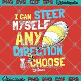I Can Steer Myself Any Direction SVG - I Choose Dr. Seuss SVG PNG, Cricut File