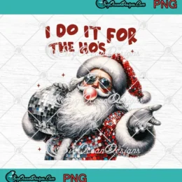I Do It For The Ho's PNG - Retro Santa Christmas PNG Clipart, Digital Download