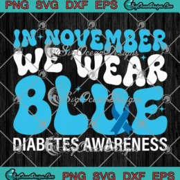 In November We Wear Blue SVG - Groovy Diabetes Awareness SVG PNG, Cricut File