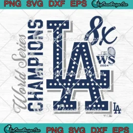 Los Angeles Dodgers 8-Time SVG - World Series Champions 2024 SVG PNG, Cricut File