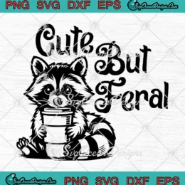 Raccoon Cute But Feral SVG - Meme Feral Trash Panda SVG PNG, Cricut File