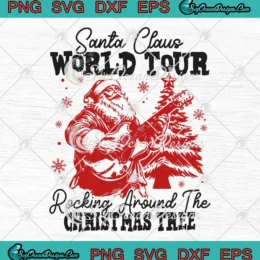 Santa Claus World Tour SVG - Rocking Around The Christmas Tree SVG PNG, Cricut File