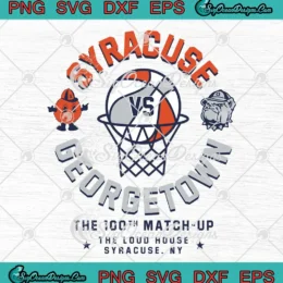 Syracuse Orange Vs Georgetown Hoyas SVG - The 100th Match Up SVG PNG, Cricut File