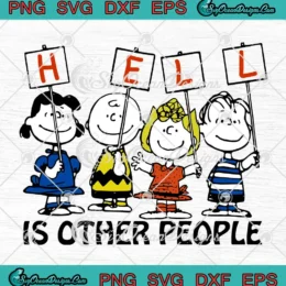 The Peanuts Hell Is Other People SVG - Peanuts Friends SVG PNG, Cricut File