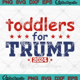Toddlers For Trump 2024 SVG - Funny Trump For President SVG PNG, Cricut File