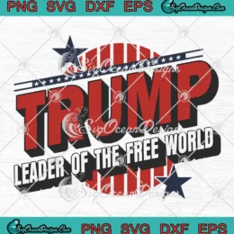 Trump Leader Of The Free World SVG - Trump President 2024 SVG PNG, Cricut File