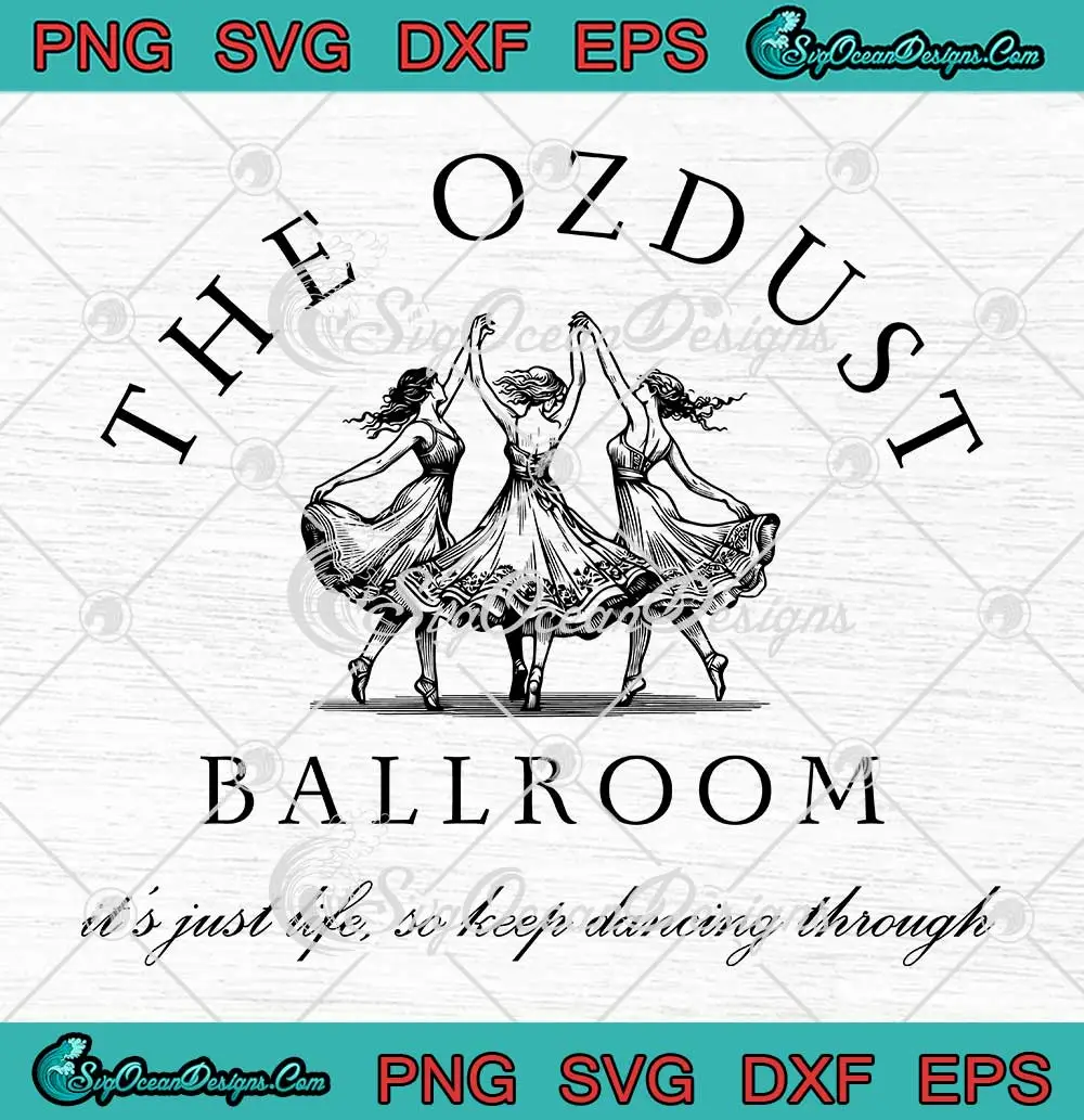 Wicked The Ozdust Ballroom Svg - It's Just Life So Keep Dancing Through 