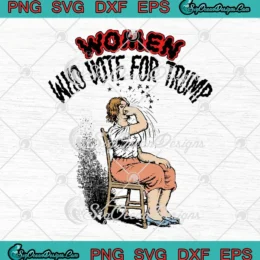 Women Who Vote For Trump SVG - Funny Robert Crumb SVG PNG, Cricut File