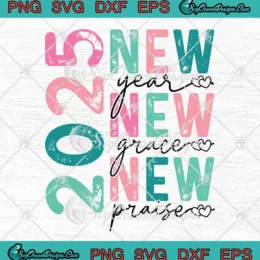 2025 New Year Grace Praise SVG - Jesus Christian New Year 2025 SVG PNG, Cricut File