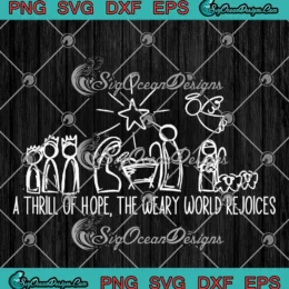 A Thrill Of Hope SVG - The Weary World Rejoices SVG - Christian Christmas SVG PNG, Cricut File