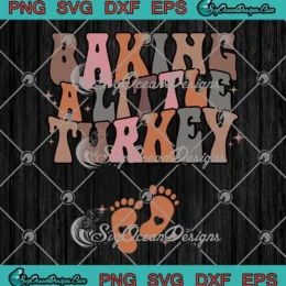Baking A Little Turkey SVG - Thanksgiving Pregnancy Announcement SVG PNG, Cricut File