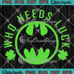 Batman Who Needs Luck SVG - DC Comics St. Patrick's Day SVG PNG, Cricut File