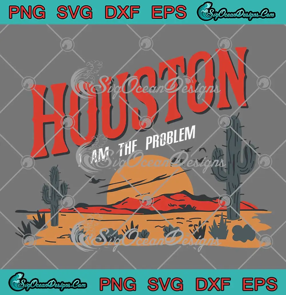Houston-I-Am-The-Problem-SVG---Vintage-Country-Western-Texas-SVG-PNG,-Cricut-File Houston I Am The Problem SVG - Vintage Country Western Texas SVG PNG, Cricut File